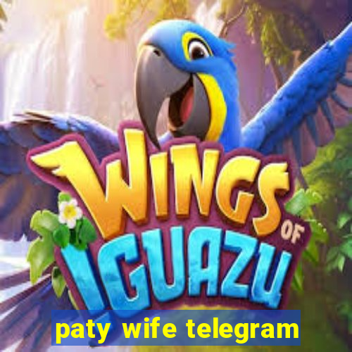 paty wife telegram